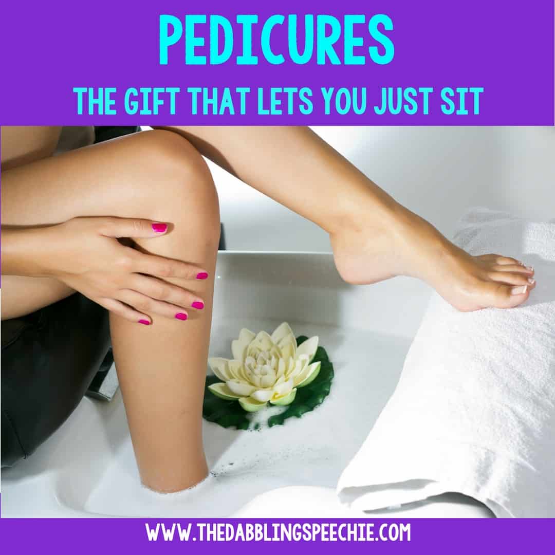 pedicures are the gift of sitting and getting pretty toes. Perfect stocking stuffers for SLP's